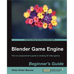 Blender Game Engine: Beginner’s Guide