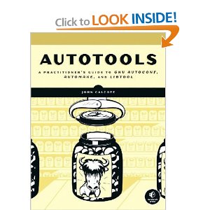 Autotools: A Practioner’s Guide to GNU Autoconf, Automake, and Libtool