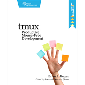 tmux: Productive Mouse Free Development