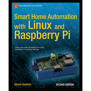 Smart Home Automation with Linux and Raspberry Pi, 2nd Edition