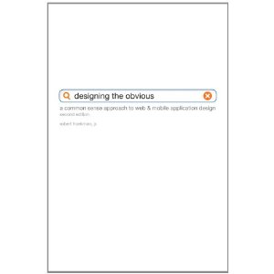 Designing the Obvious: A Common Sense Approach to Web & Mobile Application Design, 2nd Edition