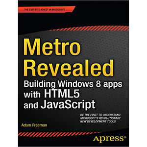 Metro Revealed: Building Windows 8 apps with HTML5 and JavaScript