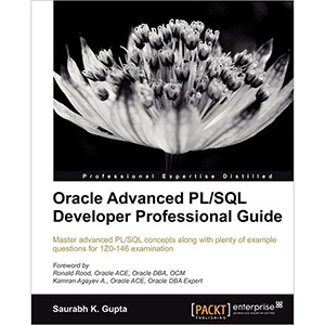 Oracle Advanced PL/SQL Developer Professional Guide
