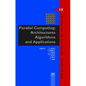 Parallel Computing: Architectures, Algorithms and Applications   Volume 15 Advances in Parallel Computing