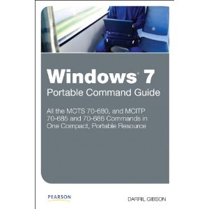 Windows 7 Portable Command Guide: MCTS 70-680, 70-685 and 70-686