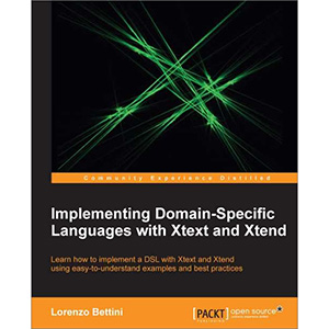 Implementing Domain-Specific Languages with Xtext and Xtend