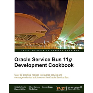 Oracle Service Bus 11g Development Cookbook