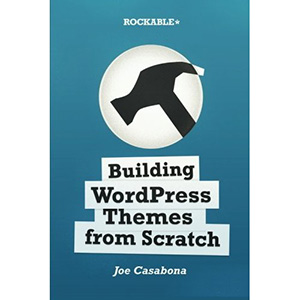 Building WordPress Themes from Scratch