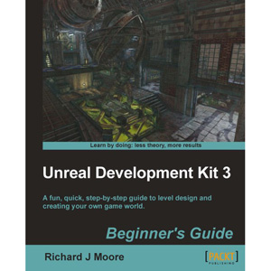 Unreal Development Kit 3: Beginner’s Guide