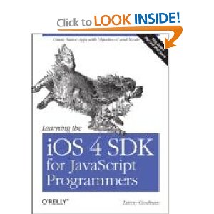 Learning the iOS 4 SDK for JavaScript Programmers: Create Native Apps with Objective C and Xcode