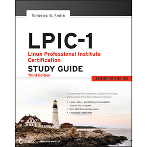 LPIC-1: Linux Professional Institute Certification Study Guide: (Exams 101 and 102), 3rd Edition