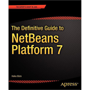 The Definitive Guide to NetBeans Platform 7