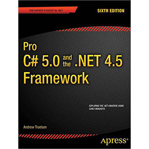 Pro C# 5.0 and the .NET 4.5 Framework, 6th Edition