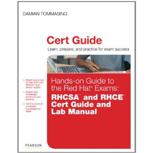 Hands-on Guide to the Red Hat Exams: RHCSA and RHCE Cert Guide and Lab Manual