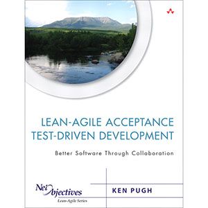 Lean-Agile Acceptance Test-Driven Development