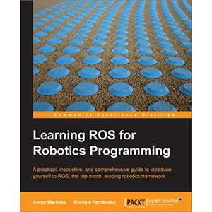 Learning ROS for Robotics Programming