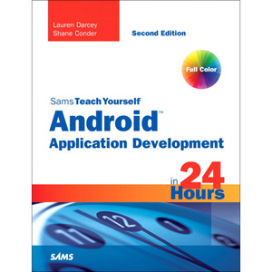 Sams Teach Yourself Android Application Development in 24 Hours, 2nd Edition