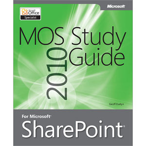 MOS 2010 Study Guide for Microsoft Office SharePoint