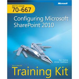 MCTS Self-Paced Training Kit (Exam 70-667): Configuring Microsoft SharePoint 2010