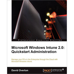 Microsoft Windows Intune 2.0: Quickstart Administration