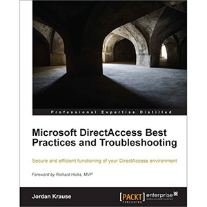 Microsoft DirectAccess Best Practices and Troubleshooting