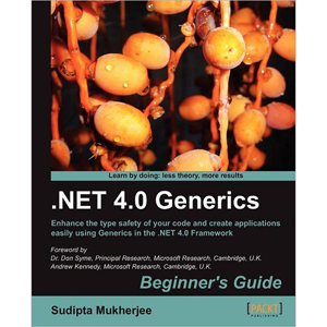 .NET 4.0 Generics: Beginner’s Guide