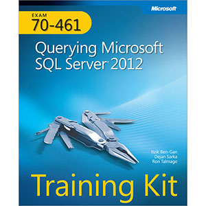 Training Kit (Exam 70-461): Querying Microsoft SQL Server 2012