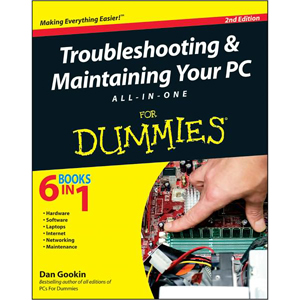 Troubleshooting and Maintaining Your PC All-in-One For Dummies, 2nd Edition