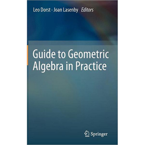 Guide to Geometric Algebra in Practice