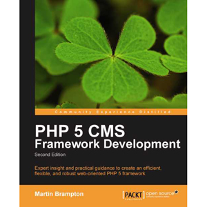 PHP 5 CMS Framework Development, 2nd Edition