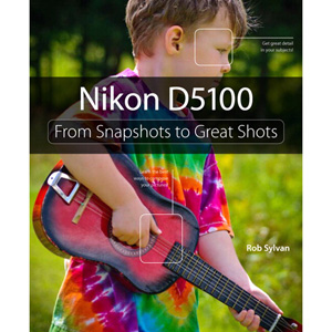 Nikon D5100: From Snapshots to Great Shots