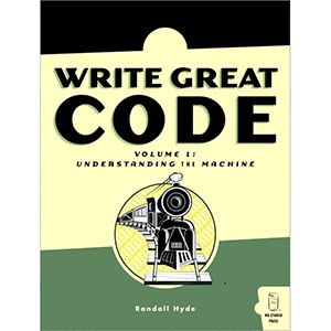 Write Great Code: Volume 1