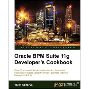 Oracle BPM Suite 11g Developers Cookbook