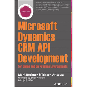 Microsoft Dynamics CRM API Development for Online and On-Premise Environments