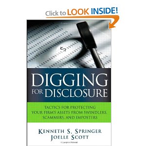 Digging for Disclosure: Tactics for Protecting Your Firm's Assets from Swindlers, Scammers, and Imposters