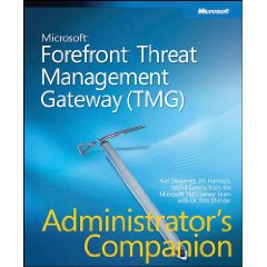 Microsoft Forefront Threat Management Gateway (TMG) Administrators Companion