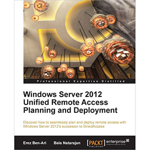 Windows Server 2012 Unified Remote Access Planning and Deployment