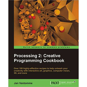 Processing 2: Creative Programming Cookbook