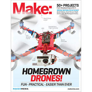 Make: Technology on Your Time Volume 37 (Homegrown Drones!)