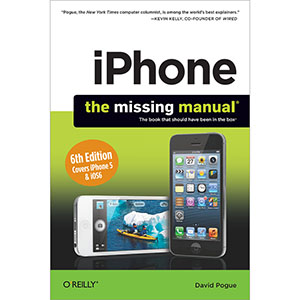 iPhone: The Missing Manual, 6th Edition