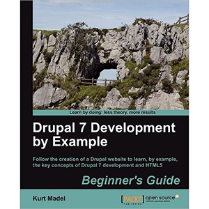 Drupal 7 Development by Example: Beginner’s Guide