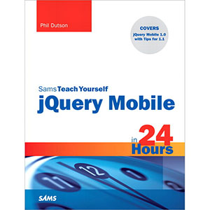 Sams Teach Yourself jQuery Mobile in 24 Hours