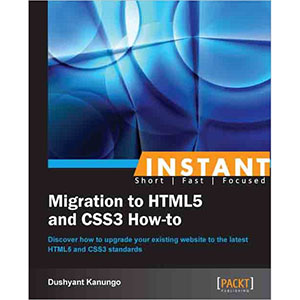 Instant Migration to HTML5 and CSS3 How-to