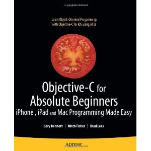 Objective C for Absolute Beginners: iPhone and Mac Programming Made Easy