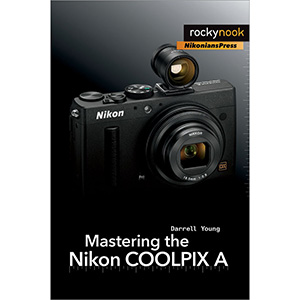 Mastering the Nikon COOLPIX A