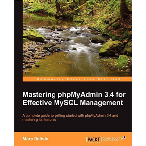 Mastering phpMyAdmin 3.4 for Effective MySQL Management