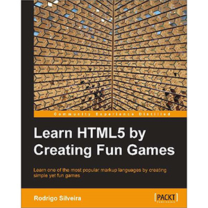 Learn HTML5 by Creating Fun Games