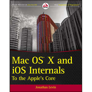 Mac OS X and iOS Internals: To the Apple’s Core