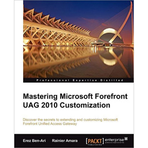 Mastering Microsoft Forefront UAG 2010 Customization