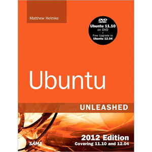 Ubuntu Unleashed 2012 Edition: Covering 11.10 and 12.04